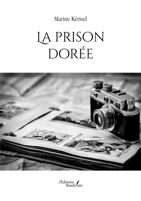 La prison dorée - Marine Kérisel - Éditions Baudelaire