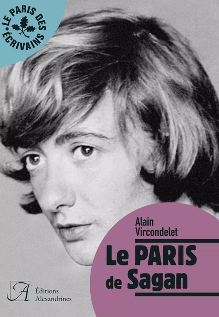 Le Paris de Sagan - Alain Vircondelet - Éditions Alexandrines