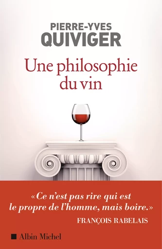 Une philosophie du vin - Pierre-Yves Quiviger - Albin Michel