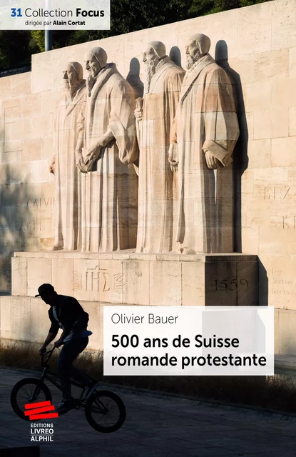 500 ans de Suisse romande protestante - Olivier Bauer - Livreo-Alphil