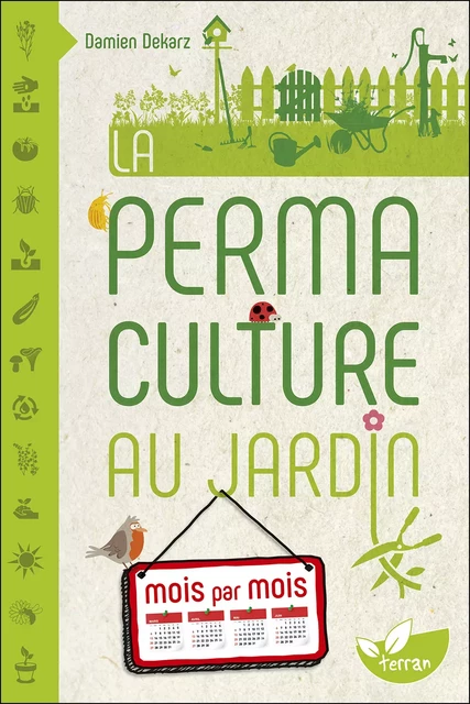 La Permaculture au jardin mois par mois - Damien Dekarz - Éditions Terran