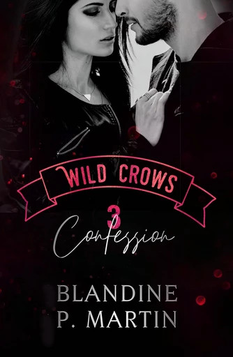 Wild Crows - 3. Confession - Blandine P. Martin - BPM Editions