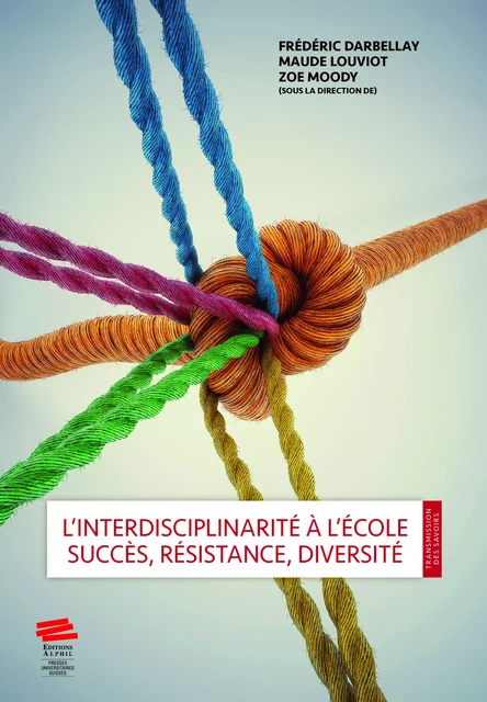 L'interdisplinarité à l'école - Zoe Moody, Maude Louviot, Frédéric Darbellay - Alphil-Presses universitaires suisses