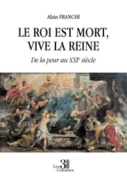 Le roi est mort, vive la reine - De la peur au XXIe siècle