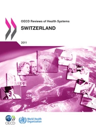 OECD Reviews of Health Systems: Switzerland 2011