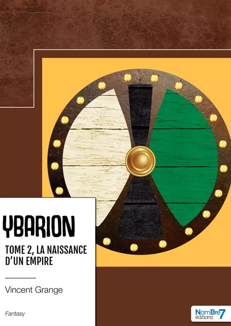 Ybarion - Tome 2 - La naissance d'un empire - Vincent Grange - Nombre7 Editions