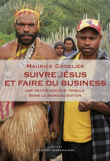 Suivre Jésus et faire du business - Maurice Godelier - Éditions Thierry Marchaisse