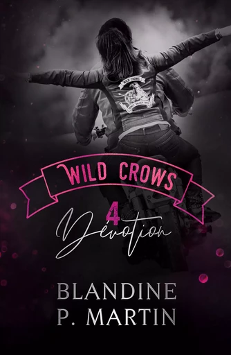 Wild Crows - 4. Dévotion - Blandine P. Martin - BPM Editions