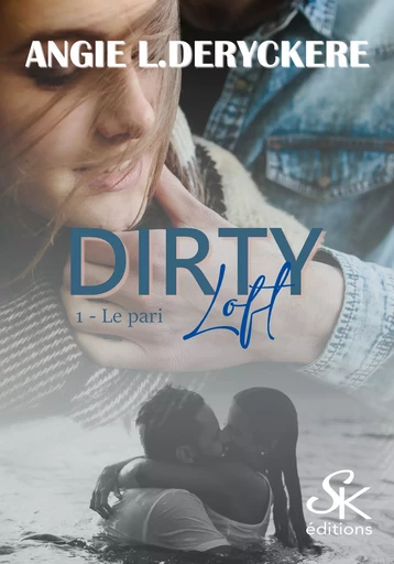 Dirty Loft 1 - Angie L. Deryckère - Éditions Sharon Kena