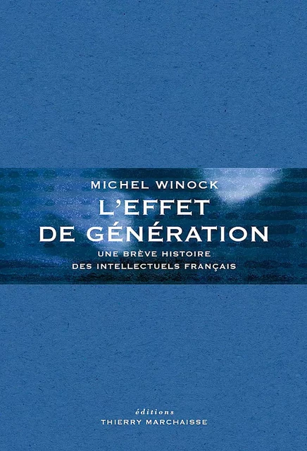 L'Effet de génération - Michel Winock - Éditions Thierry Marchaisse