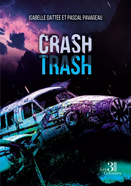 Crash Trash - Isabelle Dattée, Pascal Pavageau - Éditions les 3 colonnes