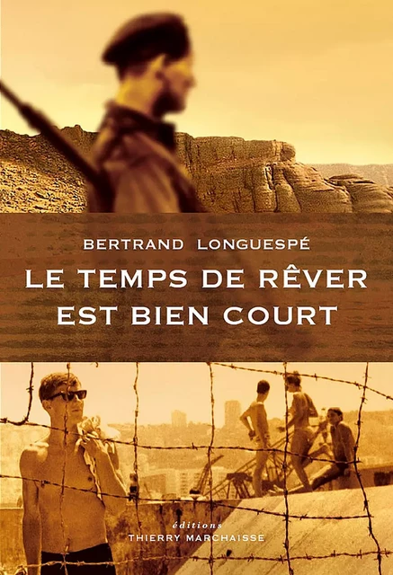 Le temps de rêver est bien court - Bertrand Longuespe - Éditions Thierry Marchaisse