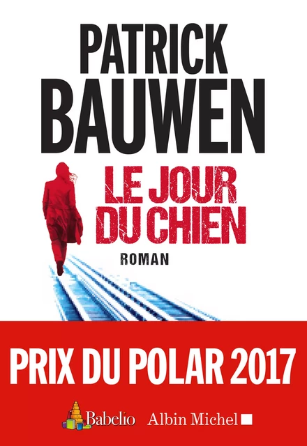 Le Jour du chien - Patrick Bauwen - Albin Michel