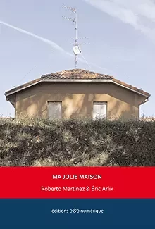 Ma jolie maison - Roberto & Éric Martinez & Arlix - Éditions è®e