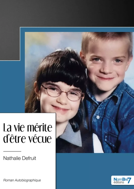 La vie mérite d'être vécue - Nathlie Defruit - Nombre7 Editions