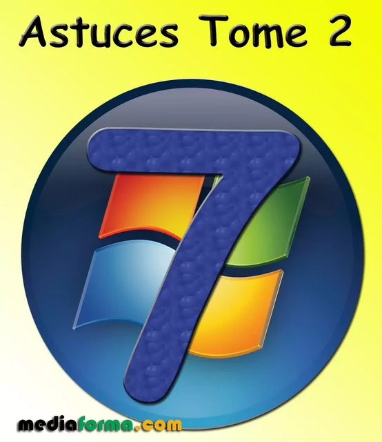 Windows 7 Astuces Tome 2 - Michel MARTIN - Mediaforma