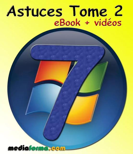 Windows 7 Astuces Tome 2 avec vidéos - Michel MARTIN - Mediaforma