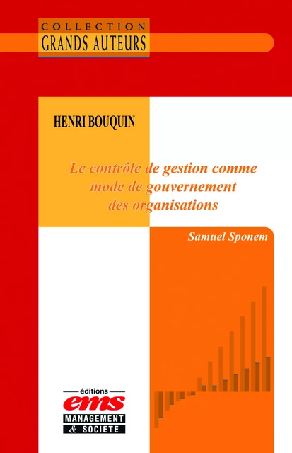 Henri Bouquin - Le contrôle de gestion comme mode de gouvernement des organisations - Samuel Sponem - Éditions EMS