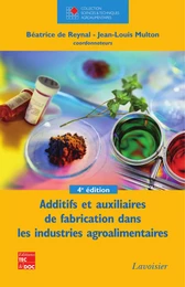 Additifs et auxiliaires de fabrication dans les industries agroalimentaires, 4e éd.