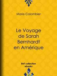 Le Voyage de Sarah Bernhardt en Amérique