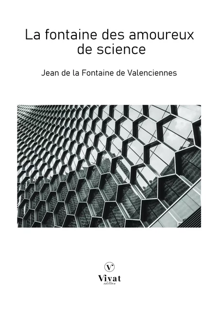 La fontaine des amoureux de science - Jean de la Fontaine de Valenciennes - LES EDITIONS VIVAT