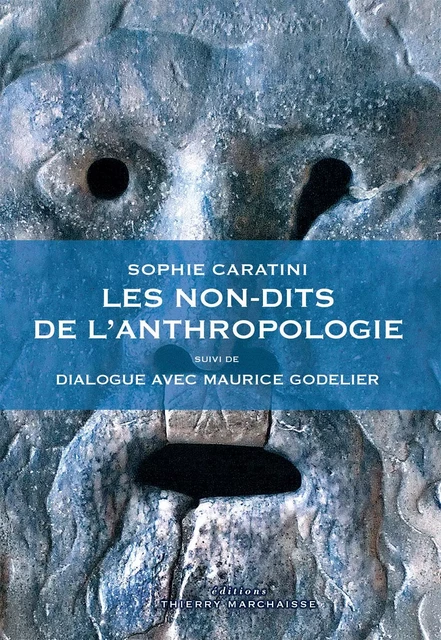 Les Non-dits de l'anthropologie - Sophie Caratini, Maurice Godelier - Éditions Thierry Marchaisse