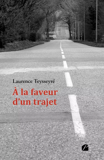 À la faveur d'un trajet - Laurence Teysseyré - Editions du Panthéon