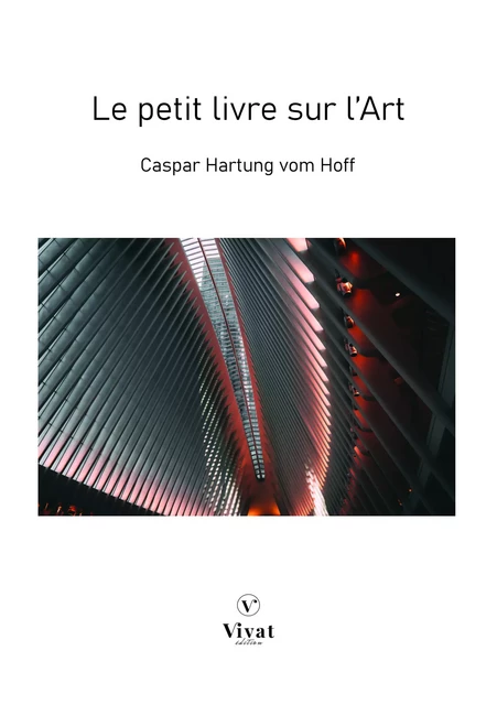 Le petit livre sur l'Art - Caspar Hartung Vom Hoff - LES EDITIONS VIVAT