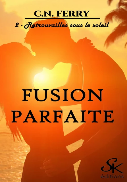 Fusion parfaite 2 - C.N. Ferry - Éditions Sharon Kena