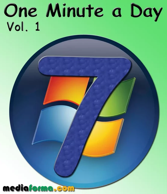 Windows 7 - One Minute a Day Vol 1 - Michel MARTIN - Mediaforma