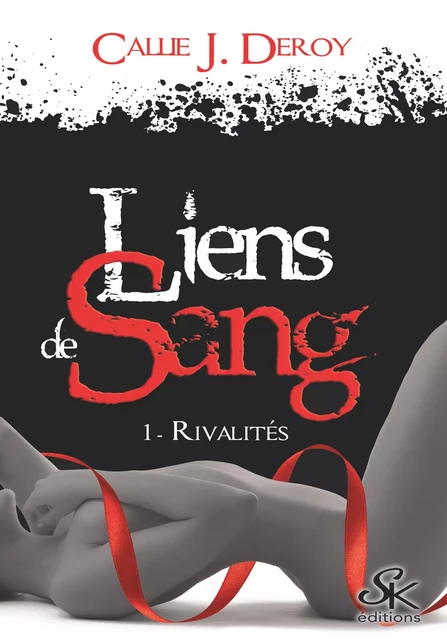 Liens de sang 1 - Callie J. Deroy - Éditions Sharon Kena