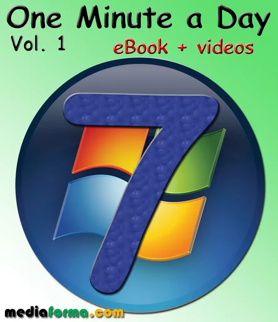 Windows 7 - One Minute a Day Vol. 1 with Videos - Michel MARTIN - Mediaforma