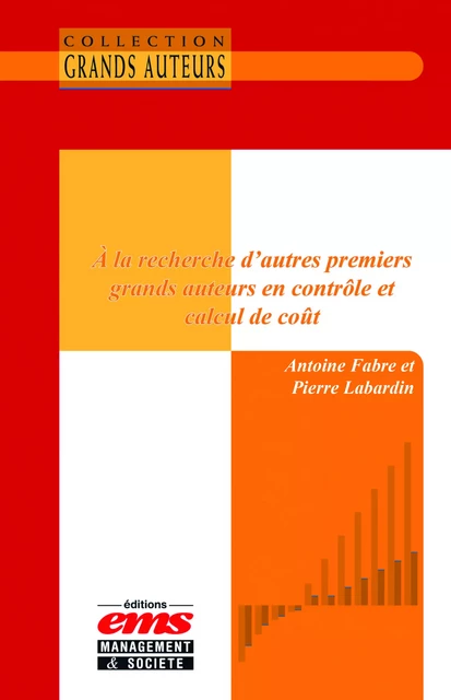 À la recherche d'autres premiers grands auteurs en contrôle et calcul de coût - Antoine Fabre, Pierre Labardin - Éditions EMS