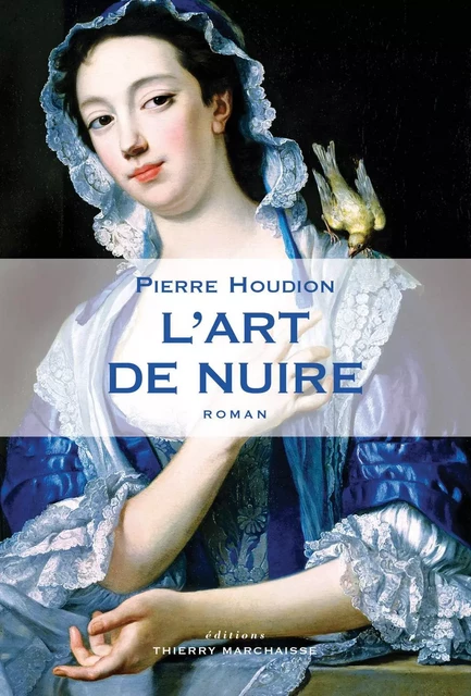 L'Art de nuire - Pierre Houdion - Éditions Thierry Marchaisse