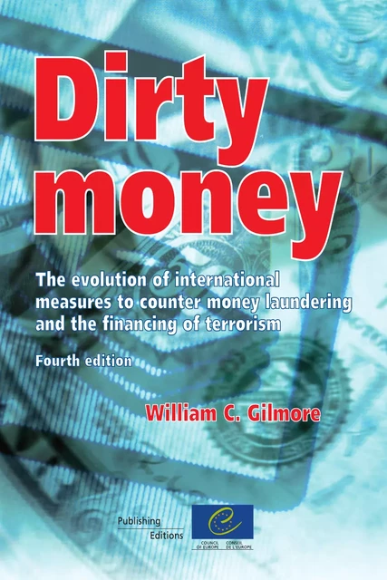 Dirty money - The evolution of international measures to counter money laundering and the financing of terrorism (4th edition) -  Collectif - Conseil de l'Europe