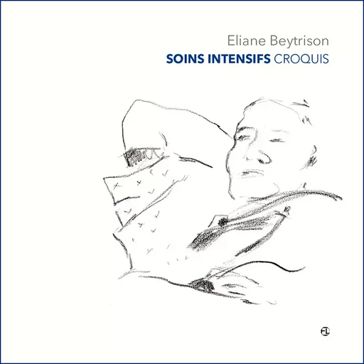 Soins intensifs, Croquis - Eliane Beytrison - L'Esprit de la Lettre