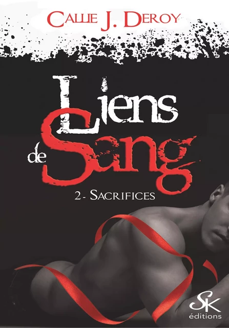 Liens de sang 2 - Callie J. Deroy - Éditions Sharon Kena