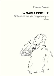 La main à l'oreille, Scènes de ma vie polyphonique