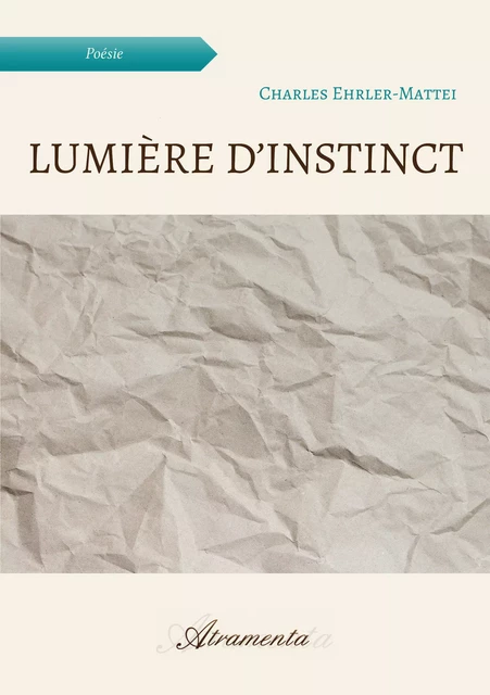 Lumière d’instinct - Charles Ehrler-Mattei - Atramenta