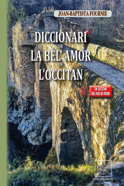 Diccionari de la bèl' Amor de l'occitan - Joan-Baptista Fournié - Editions des Régionalismes