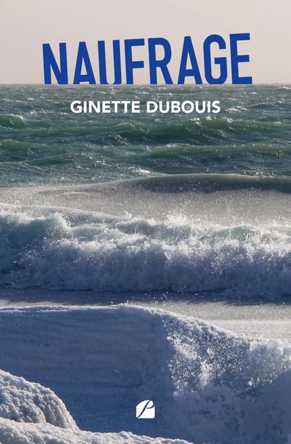 Naufrage - Ginette Dubouis - Editions du Panthéon