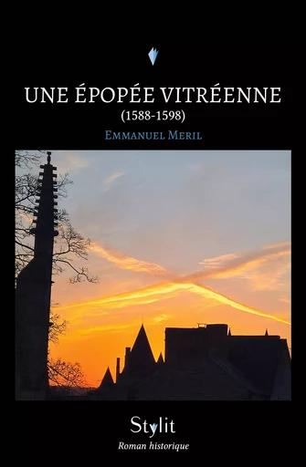 Une épopée vitréenne (1588-1598) - Emmanuel Meril - Stylit