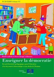 ECD/EDH Volume VI: Enseigner la démocratie - Recueil d'activités pédagogiques pour l'éducation à la citoyenneté démocratique et aux droits de l'homme