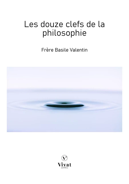 Les douze clefs de la philosophie - Basile Valentin - LES EDITIONS VIVAT