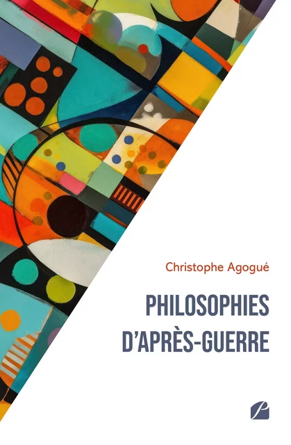 Philosophies d'après-guerre -  Christophe Agogué - Editions du Panthéon