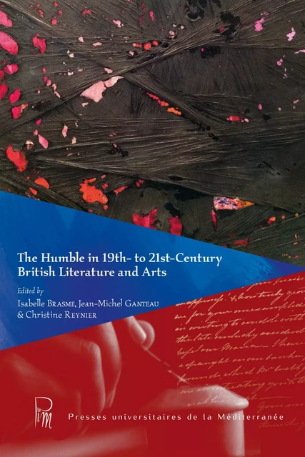 The Humble in 19th- to 21st-Century British Literature and Arts -  - Presses universitaires de la Méditerranée