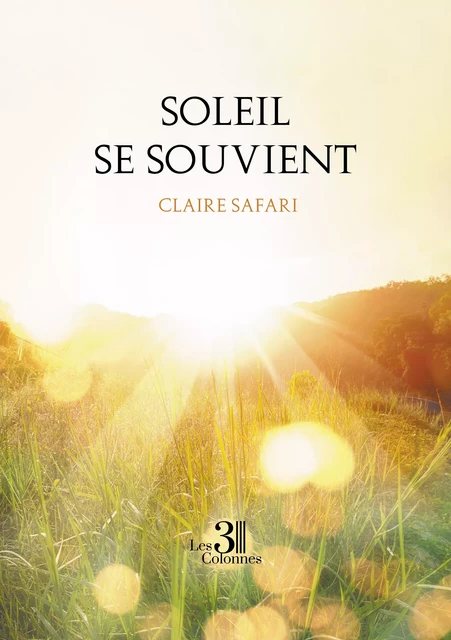 Soleil se souvient - Claire Safari - Éditions les 3 colonnes