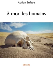 À mort les humains