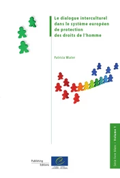 Le dialogue interculturel dans le système européen de protection des droits de l'homme (Série livre blanc - Volume I)