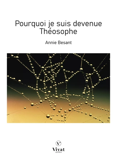 Pourquoi je suis devenue Théosophe - Annie Besant - LES EDITIONS VIVAT